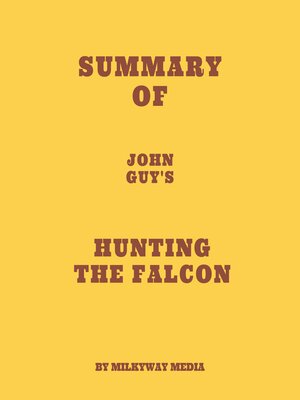 cover image of Summary of John Guy's Hunting the Falcon